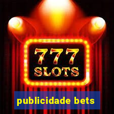 publicidade bets